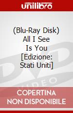 (Blu-Ray Disk) All I See Is You [Edizione: Stati Uniti] brd