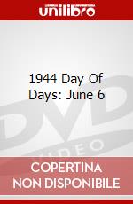 1944 Day Of Days: June 6 dvd
