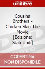 Cousins Brothers - Chicken Skin The Movie [Edizione: Stati Uniti] dvd