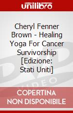 Cheryl Fenner Brown - Healing Yoga For Cancer Survivorship [Edizione: Stati Uniti] dvd