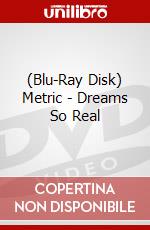 (Blu-Ray Disk) Metric - Dreams So Real brd