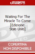 Waiting For The Miracle To Come [Edizione: Stati Uniti] dvd