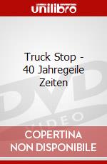Truck Stop - 40 Jahregeile Zeiten dvd