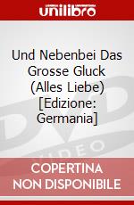 Und Nebenbei Das Grosse Gluck (Alles Liebe) [Edizione: Germania] dvd