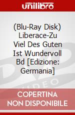 (Blu-Ray Disk) Liberace-Zu Viel Des Guten Ist Wundervoll Bd [Edizione: Germania] brd