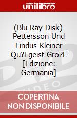 (Blu-Ray Disk) Pettersson Und Findus-Kleiner Qu?Lgeist-Gro?E [Edizione: Germania] brd