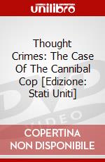 Thought Crimes: The Case Of The Cannibal Cop [Edizione: Stati Uniti] dvd