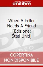 When A Feller Needs A Friend [Edizione: Stati Uniti] dvd