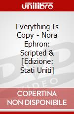 Everything Is Copy - Nora Ephron: Scripted & [Edizione: Stati Uniti] dvd
