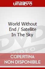 World Without End / Satellite In The Sky dvd