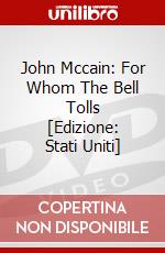 John Mccain: For Whom The Bell Tolls [Edizione: Stati Uniti] dvd
