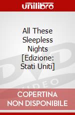 All These Sleepless Nights [Edizione: Stati Uniti] dvd