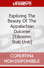 Exploring The Beauty Of The Appalachian Dulcimer [Edizione: Stati Uniti] dvd