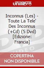 Inconnus (Les) - Toute La Tele' Des Inconnus (+Cd) (5 Dvd) [Edizione: Francia] dvd