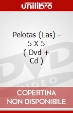 Pelotas (Las) - 5 X 5 ( Dvd + Cd ) dvd