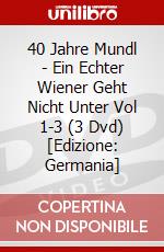 40 Jahre Mundl - Ein Echter Wiener Geht Nicht Unter Vol 1-3 (3 Dvd) [Edizione: Germania] dvd