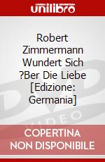 Robert Zimmermann Wundert Sich ?Ber Die Liebe [Edizione: Germania] dvd