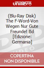 (Blu-Ray Disk) The F-Word-Von Wegen Nur Gute Freunde! Bd [Edizione: Germania] brd