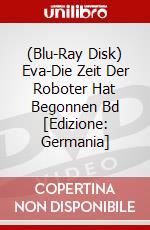 (Blu-Ray Disk) Eva-Die Zeit Der Roboter Hat Begonnen Bd [Edizione: Germania] brd