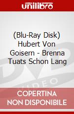 (Blu-Ray Disk) Hubert Von Goisern - Brenna Tuats Schon Lang brd