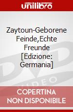Zaytoun-Geborene Feinde,Echte Freunde [Edizione: Germania] dvd