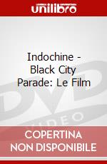 Indochine - Black City Parade: Le Film dvd