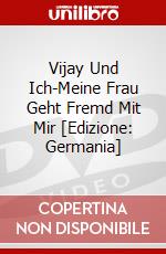 Vijay Und Ich-Meine Frau Geht Fremd Mit Mir [Edizione: Germania] dvd