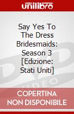 Say Yes To The Dress Bridesmaids: Season 3 [Edizione: Stati Uniti] dvd
