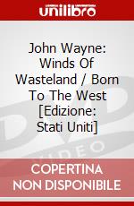 John Wayne: Winds Of Wasteland / Born To The West [Edizione: Stati Uniti] dvd