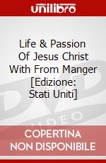 Life & Passion Of Jesus Christ With From Manger [Edizione: Stati Uniti] dvd