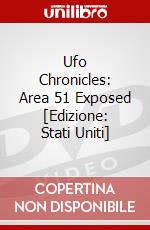 Ufo Chronicles: Area 51 Exposed [Edizione: Stati Uniti] dvd