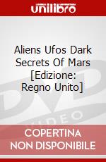 Aliens Ufos Dark Secrets Of Mars [Edizione: Regno Unito] dvd