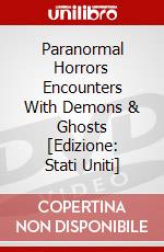 Paranormal Horrors Encounters With Demons & Ghosts [Edizione: Stati Uniti] dvd