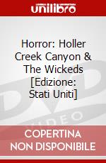 Horror: Holler Creek Canyon & The Wickeds [Edizione: Stati Uniti] dvd