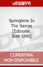 Springtime In The Sierras [Edizione: Stati Uniti] dvd