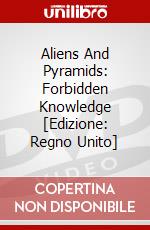 Aliens And Pyramids: Forbidden Knowledge [Edizione: Regno Unito] dvd