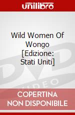 Wild Women Of Wongo [Edizione: Stati Uniti] film in dvd di Film Detective