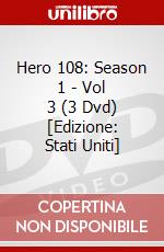Hero 108: Season 1 - Vol 3 (3 Dvd) [Edizione: Stati Uniti] dvd