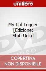 My Pal Trigger [Edizione: Stati Uniti] dvd