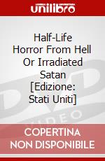 Half-Life Horror From Hell Or Irradiated Satan [Edizione: Stati Uniti] dvd