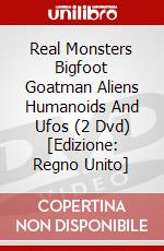 Real Monsters Bigfoot Goatman Aliens Humanoids And Ufos (2 Dvd) [Edizione: Regno Unito] dvd