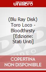 (Blu Ray Disk) Toro Loco - Bloodthirsty [Edizione: Stati Uniti] dvd
