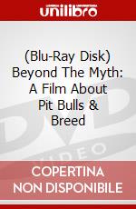 (Blu-Ray Disk) Beyond The Myth: A Film About Pit Bulls & Breed brd