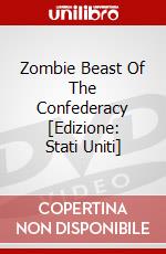 Zombie Beast Of The Confederacy [Edizione: Stati Uniti] dvd