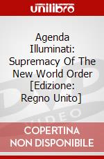 Agenda Illuminati: Supremacy Of The New World Order [Edizione: Regno Unito] dvd