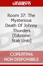 Room 37: The Mysterious Death Of Johnny Thunders [Edizione: Stati Uniti] dvd