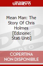 Mean Man: The Story Of Chris Holmes [Edizione: Stati Uniti] dvd