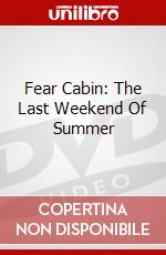 Fear Cabin: The Last Weekend Of Summer dvd