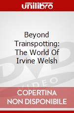 Beyond Trainspotting: The World Of Irvine Welsh dvd