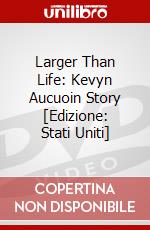 Larger Than Life: Kevyn Aucuoin Story [Edizione: Stati Uniti] dvd